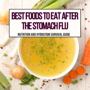 Best foods to eat after the stomach flu main header image with a picture of broth based soup with carrots and onions surrounding it.