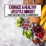 Fresh fruits, vegetables and beans on a counter for embrace a healthy lifestyle mindset featured image.